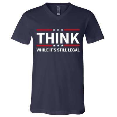 Think While It's Still Legal Stand Up For Freedom V-Neck T-Shirt