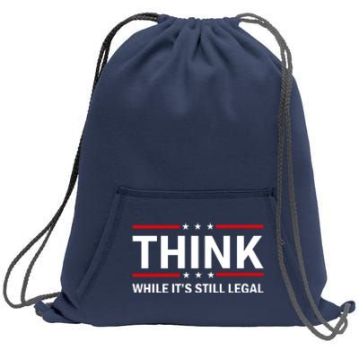 Think While It's Still Legal Stand Up For Freedom Sweatshirt Cinch Pack Bag