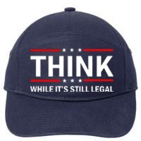 Think While It's Still Legal Stand Up For Freedom 7-Panel Snapback Hat