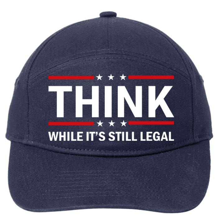 Think While It's Still Legal Stand Up For Freedom 7-Panel Snapback Hat