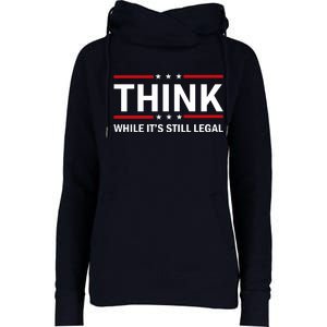 Think While It's Still Legal Stand Up For Freedom Womens Funnel Neck Pullover Hood