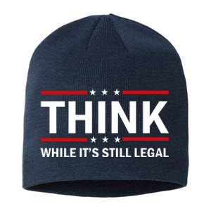 Think While It's Still Legal Stand Up For Freedom Sustainable Beanie