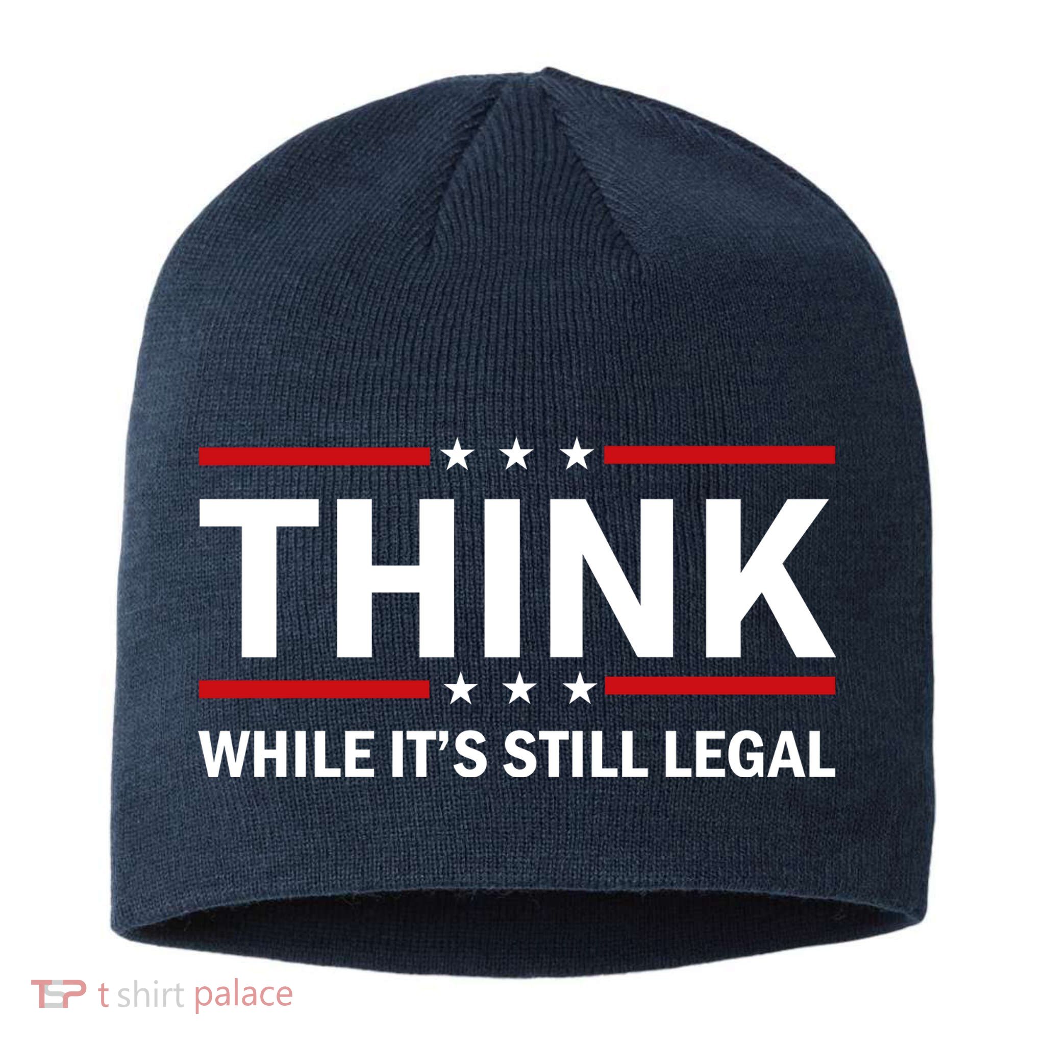 Think While It's Still Legal Stand Up For Freedom Sustainable Beanie