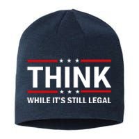 Think While It's Still Legal Stand Up For Freedom Sustainable Beanie