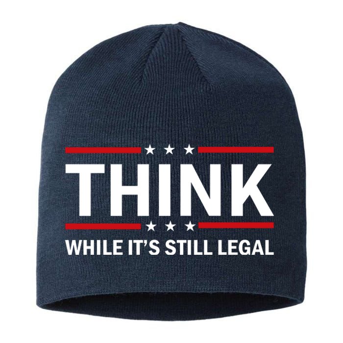 Think While It's Still Legal Stand Up For Freedom Sustainable Beanie