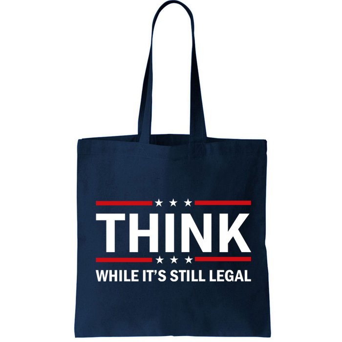 Think While It's Still Legal Stand Up For Freedom Bag