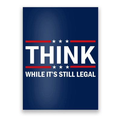 Think While It's Still Legal Stand Up For Freedom Poster