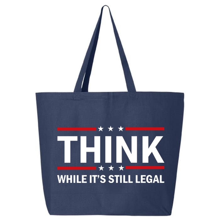 Think While It's Still Legal Stand Up For Freedom 25L Jumbo Tote