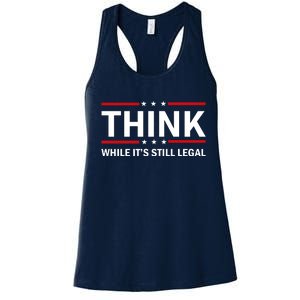 Think While It's Still Legal Stand Up For Freedom Women's Racerback Tank