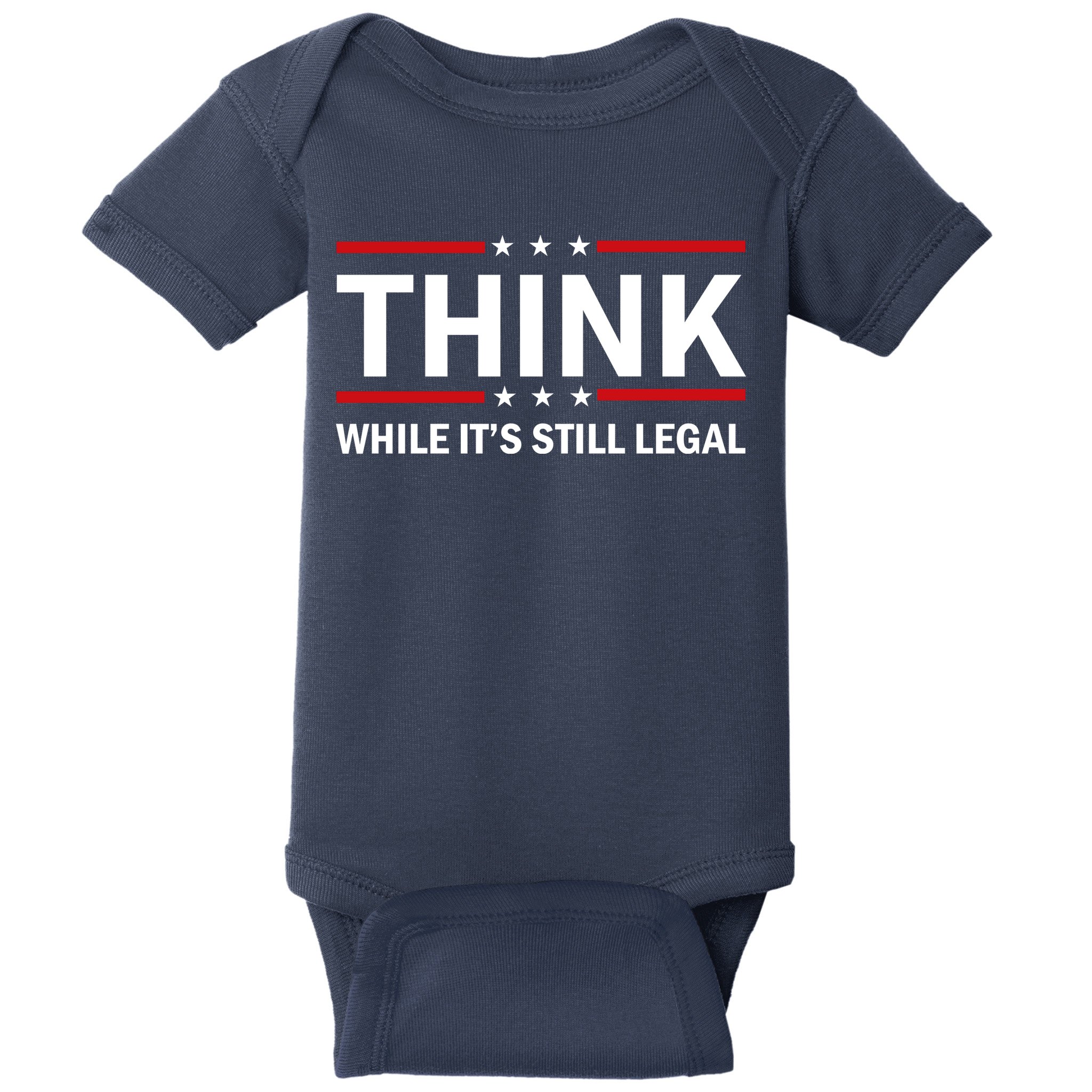 Think While It's Still Legal Stand Up For Freedom Baby Bodysuit