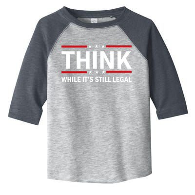 Think While It's Still Legal Stand Up For Freedom Toddler Fine Jersey T-Shirt