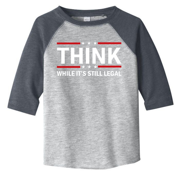 Think While It's Still Legal Stand Up For Freedom Toddler Fine Jersey T-Shirt