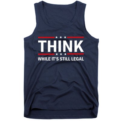 Think While It's Still Legal Stand Up For Freedom Tank Top