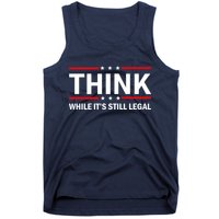 Think While It's Still Legal Stand Up For Freedom Tank Top