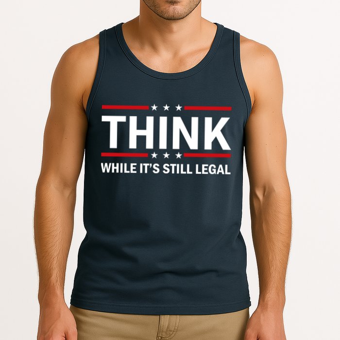 Think While It's Still Legal Stand Up For Freedom Tank Top