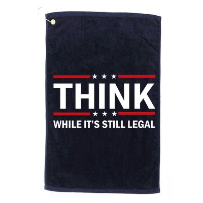 Think While It's Still Legal Stand Up For Freedom Golf Towel