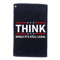Think While It's Still Legal Stand Up For Freedom Golf Towel
