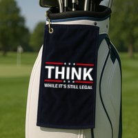 Think While It's Still Legal Stand Up For Freedom Golf Towel