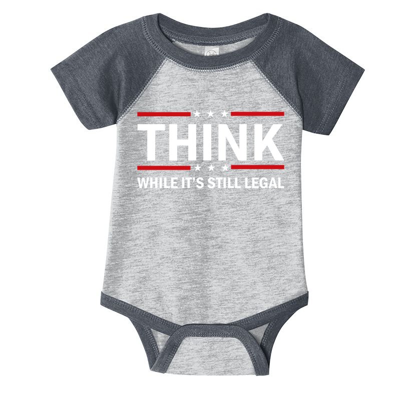 Think While It's Still Legal Stand Up For Freedom Infant Baby Jersey Bodysuit