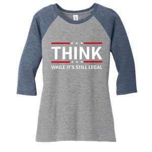 Think While It's Still Legal Stand Up For Freedom Women's Tri-Blend 3/4-Sleeve Raglan Shirt