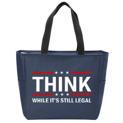 Think While It's Still Legal Stand Up For Freedom Zip Tote Bag