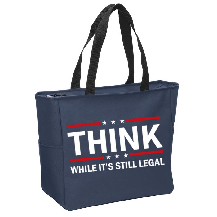 Think While It's Still Legal Stand Up For Freedom Zip Tote Bag