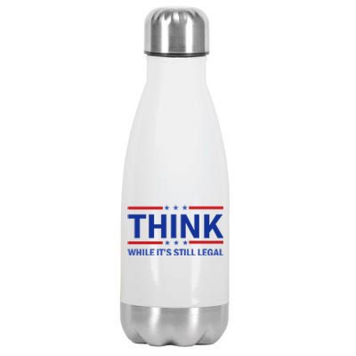 Think While It's Still Legal Stand Up For Freedom Stainless Steel Insulated Water Bottle