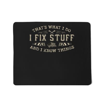 That's What I Do I Fix Stuff And I Know Things Funny Dad Mousepad