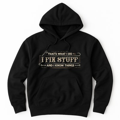 ThatS What I Do I Fix Stuff And I Know Things Hoodie