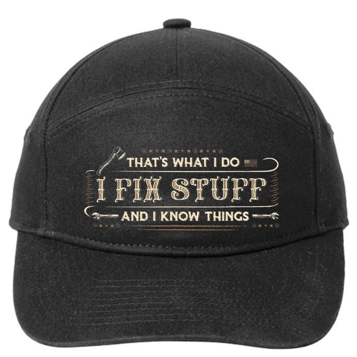 ThatS What I Do I Fix Stuff And I Know Things 7-Panel Snapback Hat
