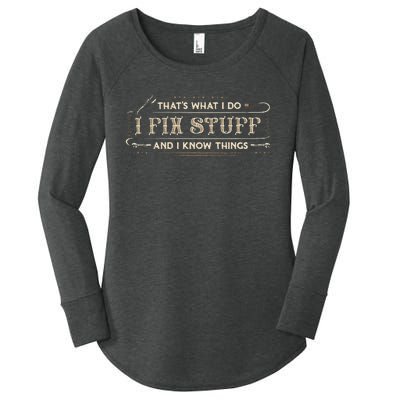 ThatS What I Do I Fix Stuff And I Know Things Women's Perfect Tri Tunic Long Sleeve Shirt