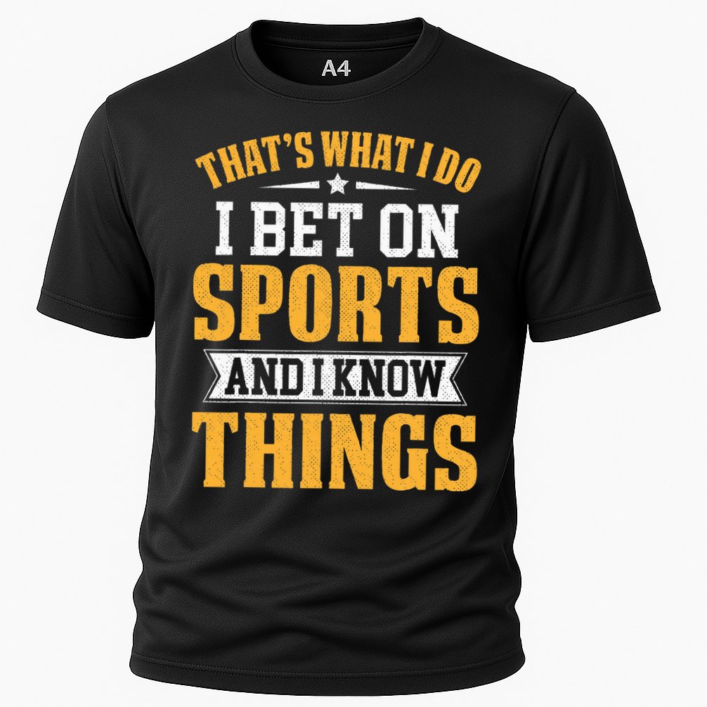 That’s What I Do I Bet on Sports and I Know Things Gambling  Cooling Performance Crew T-Shirt