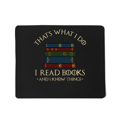 That's What I Do I Read Books And I Know Things Reading Mousepad