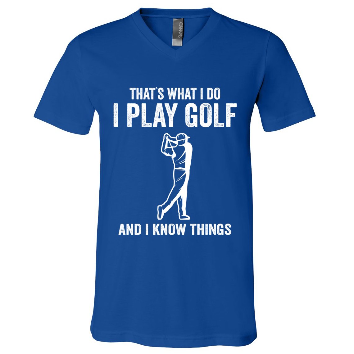 Thats What I Do I Play Golf And I Know Things Golfing Sport Gift V-Neck T-Shirt