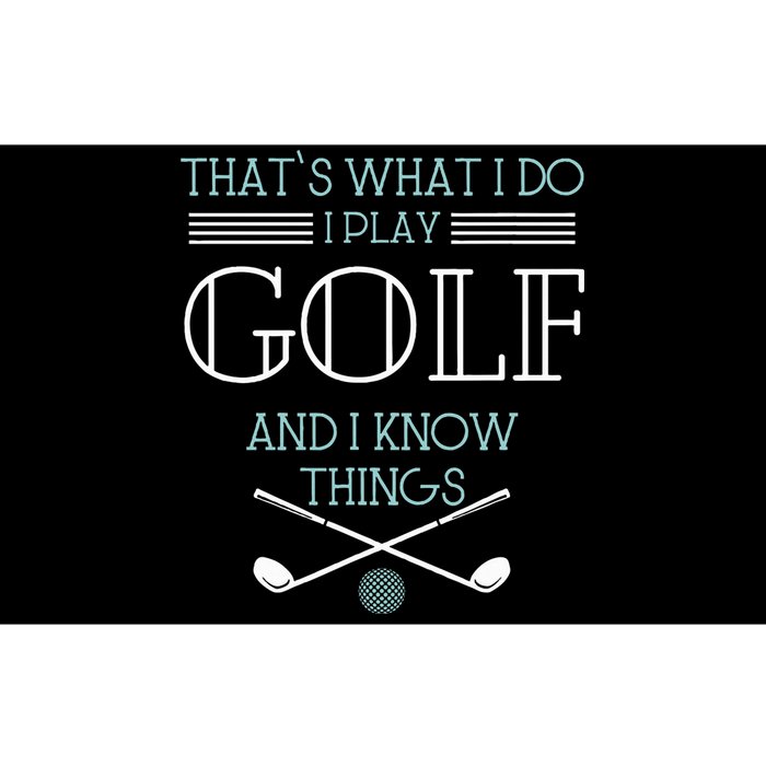 ThatS What I Do I Play Golf And I Know Things Funny Bumper Sticker