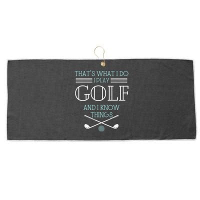 ThatS What I Do I Play Golf And I Know Things Funny Large Microfiber Waffle Golf Towel