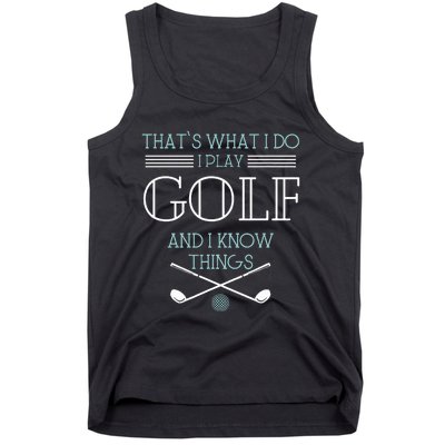 ThatS What I Do I Play Golf And I Know Things Funny Tank Top