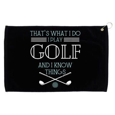 ThatS What I Do I Play Golf And I Know Things Funny Grommeted Golf Towel