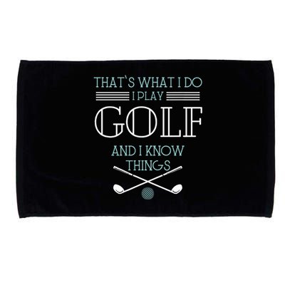 ThatS What I Do I Play Golf And I Know Things Funny Microfiber Hand Towel