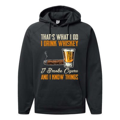 Thats What I Do Drink Whiskey Smoke Cigars And I Know Things Performance Fleece Hoodie