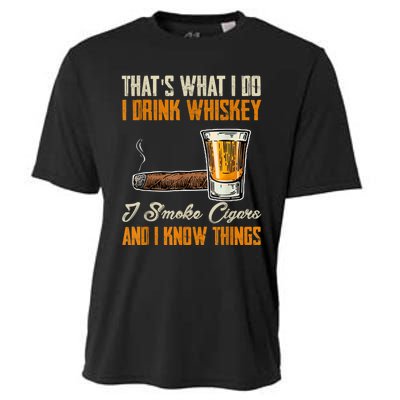 Thats What I Do Drink Whiskey Smoke Cigars And I Know Things Cooling Performance Crew T-Shirt