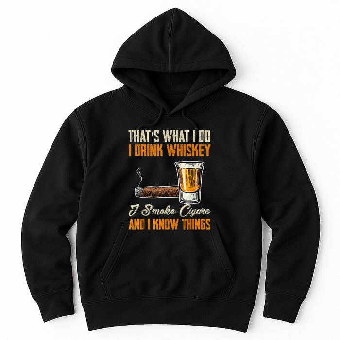 Thats What I Do Drink Whiskey Smoke Cigars And I Know Things Hoodie