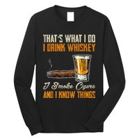 Thats What I Do Drink Whiskey Smoke Cigars And I Know Things Long Sleeve Shirt