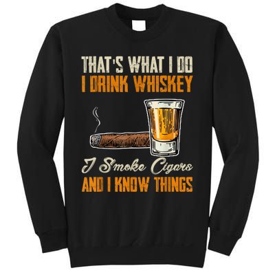 Thats What I Do Drink Whiskey Smoke Cigars And I Know Things Sweatshirt