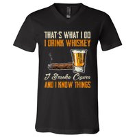 Thats What I Do Drink Whiskey Smoke Cigars And I Know Things V-Neck T-Shirt