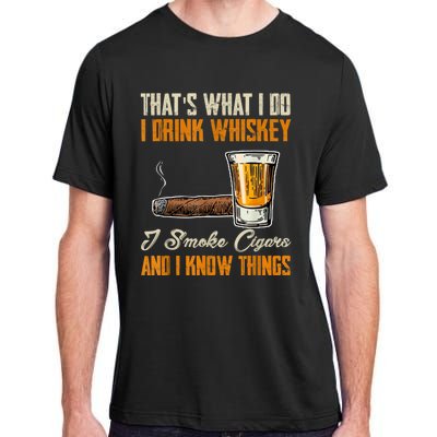 Thats What I Do Drink Whiskey Smoke Cigars And I Know Things Adult ChromaSoft Performance T-Shirt