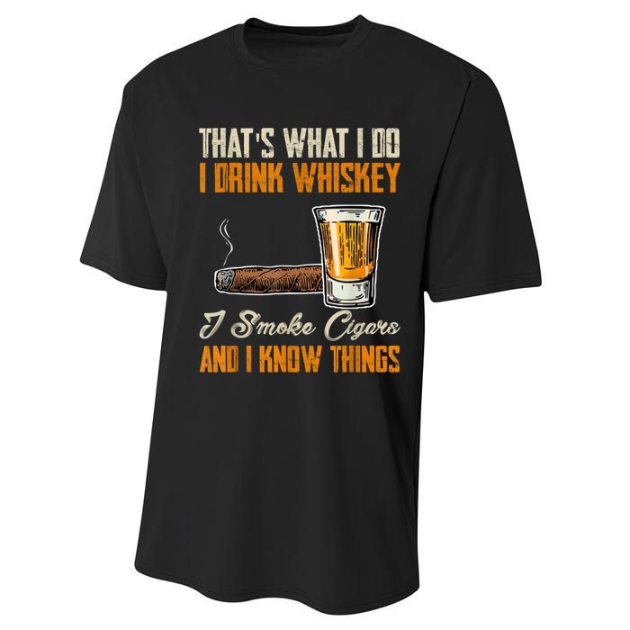 Thats What I Do Drink Whiskey Smoke Cigars And I Know Things Performance Sprint T-Shirt