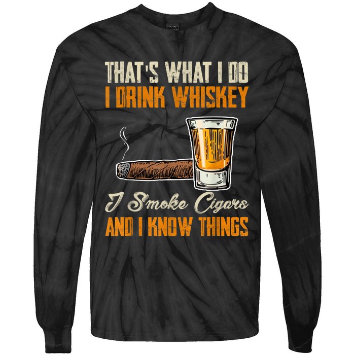 Thats What I Do Drink Whiskey Smoke Cigars And I Know Things Tie-Dye Long Sleeve Shirt