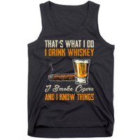 Thats What I Do Drink Whiskey Smoke Cigars And I Know Things Tank Top