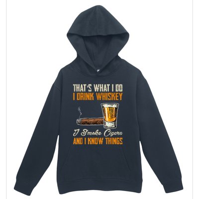 Thats What I Do Drink Whiskey Smoke Cigars And I Know Things Urban Pullover Hoodie